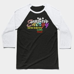 positive energy t- shirt Baseball T-Shirt